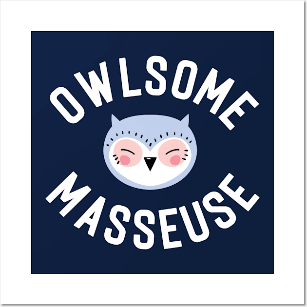 Owlsome Masseuse Pun - Funny Gift Idea Wall Art by BetterManufaktur